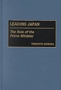Leading Japan: The Role of the Prime Minister (Hardcover)