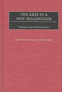 The Arts in a New Millennium: Research and the Arts Sector (Hardcover)