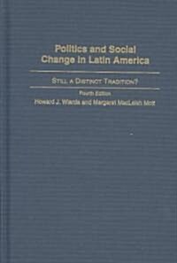 Politics and Social Change in Latin America: Still a Distinct Tradition?, Revised and Updated (Hardcover, 4)
