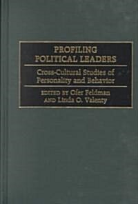 Profiling Political Leaders: Cross-Cultural Studies of Personality and Behavior (Hardcover)