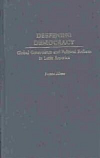 Deepening Democracy: Global Governance and Political Reform in Latin America (Hardcover)