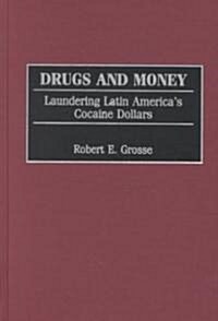 Drugs and Money: Laundering Latin Americas Cocaine Dollars (Hardcover)