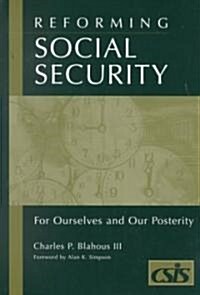 Reforming Social Security: For Ourselves and Our Posterity (Hardcover)