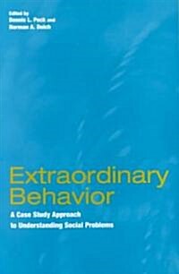 Extraordinary Behavior: A Case Study Approach to Understanding Social Problems (Paperback)