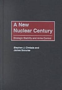 A New Nuclear Century: Strategic Stability and Arms Control (Hardcover)