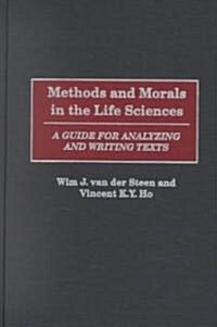 Methods and Morals in the Life Sciences: A Guide for Analyzing and Writing Texts (Hardcover)