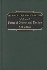 The History of Human Populations: Volume I, Forms of Growth and Decline (Hardcover)