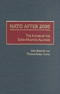 NATO After 2000: The Future of the Euro-Atlantic Alliance (Hardcover)