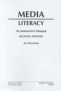 Media Literacy: An Instructors Manual Second Edition (Paperback, 2, Revised)