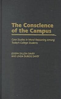 The Conscience of the Campus: Case Studies in Moral Reasoning Among Todays College Students (Hardcover)
