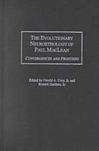 The Evolutionary Neuroethology of Paul MacLean: Convergences and Frontiers (Hardcover)