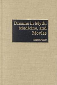 Dreams in Myth, Medicine, and Movies (Hardcover)