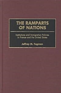 The Ramparts of Nations: Institutions and Immigration Policies in France and the United States (Hardcover)
