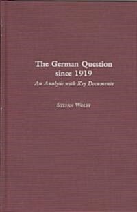 The German Question Since 1919: An Analysis with Key Documents (Hardcover)