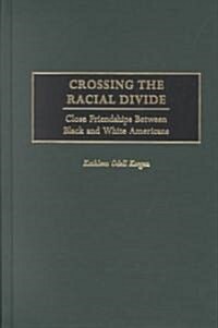 Crossing the Racial Divide: Close Friendships Between Black and White Americans (Hardcover)