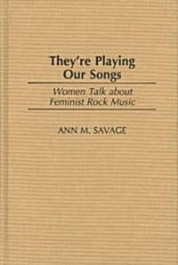 Theyre Playing Our Songs: Women Talk about Feminist Rock Music (Hardcover)