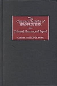 The Cinematic Rebirths of Frankenstein: Universal, Hammer, and Beyond (Hardcover)