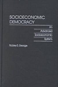 Socioeconomic Democracy: An Advanced Socioeconomic System (Hardcover)