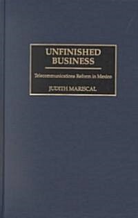 Unfinished Business: Telecommunications Reform in Mexico (Hardcover)