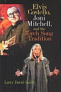Elvis Costello, Joni Mitchell, and the Torch Song Tradition (Hardcover)