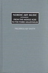 Nordic Art Music: From the Middle Ages to the Third Millennium (Hardcover)