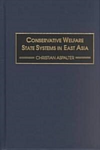 Conservative Welfare State Systems in East Asia (Hardcover)