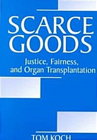 Scarce Goods: Justice, Fairness, and Organ Transplantation (Paperback)