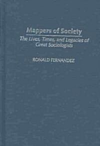 Mappers of Society: The Lives, Times, and Legacies of Great Sociologists (Hardcover, Revised)