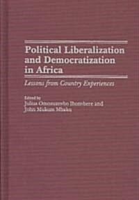 Political Liberalization and Democratization in Africa: Lessons from Country Experiences (Hardcover)