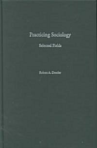 Practicing Sociology: Selected Fields (Hardcover)