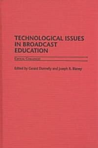 Technological Issues in Broadcast Education: Critical Challenges (Hardcover)