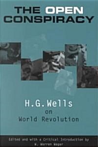 The Open Conspiracy: H.G. Wells on World Revolution (Paperback)
