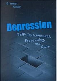 Depression: Self-Consciousness, Pretending, and Guilt (Hardcover)