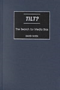 Tilt?: The Search for Media Bias (Hardcover)
