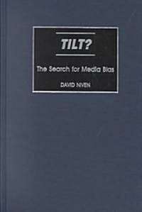 Tilt? The Search for Media Bias (Hardcover)