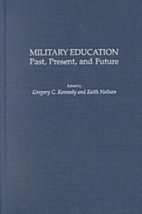 Military Education: Past, Present, and Future (Hardcover)