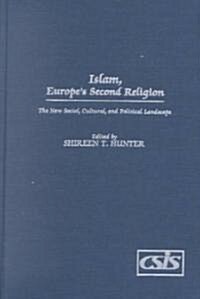 Islam, Europes Second Religion: The New Social, Cultural, and Political Landscape (Hardcover)