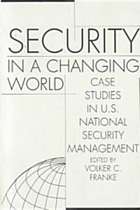 Security in a Changing World: Case Studies in U.S. National Security Management-- Instructors Manual (Paperback)