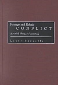 Strategy and Ethnic Conflict: A Method, Theory, and Case Study (Hardcover)