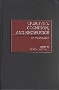 Creativity, Cognition, and Knowledge: An Interaction (Hardcover)