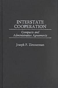 Interstate Cooperation: Compacts and Administrative Agreements (Hardcover)