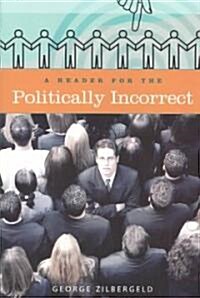 A Reader for the Politically Incorrect (Paperback)