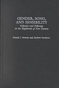 Gender, Song, and Sensibility: Folktales and Folksongs in the Highlands of New Guinea (Hardcover)