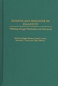 Science and Medicine in Dialogue: Thinking Through Particulars and Universals (Hardcover)