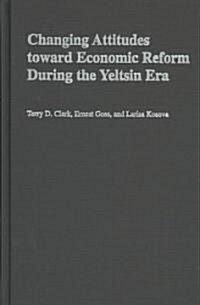 Changing Attitudes Toward Economic Reform During the Yeltsin Era (Hardcover)