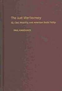 The Just Meritocracy: IQ, Class Mobility, and American Social Policy (Hardcover)