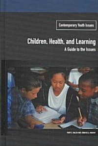 Children, Health, and Learning: A Guide to the Issues (Hardcover)