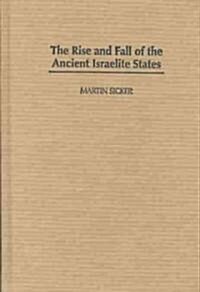The Rise and Fall of the Ancient Israelite States (Hardcover)