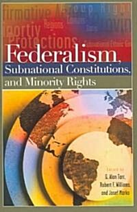 Federalism, Subnational Constitutions, and Minority Rights (Paperback)