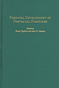 Prenatal Development of Postnatal Functions (Hardcover)